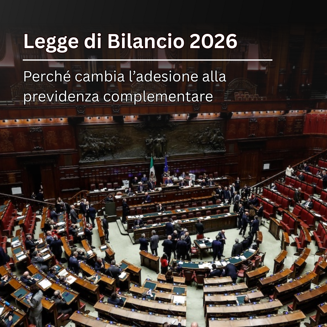 Legge di Bilancio 2026: perché cambia l’adesione alla previdenza complementare